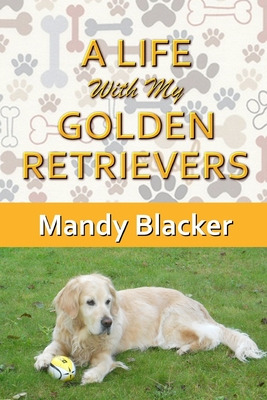 Libro A Life With My Golden Retrievers - Blacker, Mandy