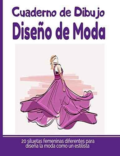 Libro: Cuaderno De Dibujo Diseño De Moda: Libro De Bocetos Y