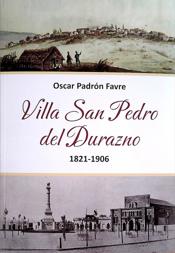 Villa San Pedro Del Durazno 1821-1906 - Oscar Padrón Favre