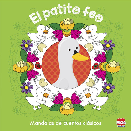 El patito feo. Mandalas de cuentos clásicos, de Andersen, Hans Christian. Editorial Mega Ediciones, tapa blanda en español, 2017