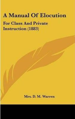 Libro A Manual Of Elocution : For Class And Private Instr...