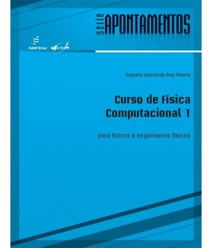 Curso de física computacional !, de Pereira, Regiane Aparecida Ragi. Editorial EDUFSCAR, capa mole em português, 2009