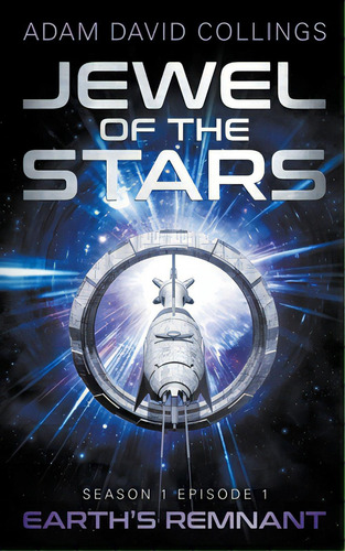 Jewel Of The Stars. Season 1 Episode 1: The Remnant, De Collings, Adam David. Editorial Independent Publ Group, Tapa Blanda En Inglés