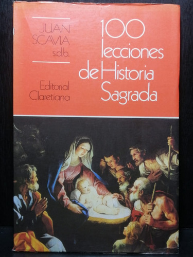 100 Lecciones De Historia Sagrada Juan Scavia Ed. Claretiana