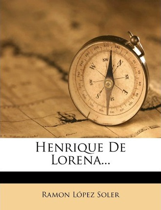 Libro Henrique De Lorena... - Ramon Lopez Soler