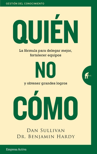 Quién, No Cómo: Fórmula Para Obtener Grandes Logros.