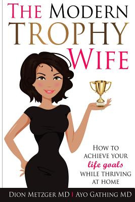 Libro The Modern Trophy Wife: How To Achieve Your Life Go...