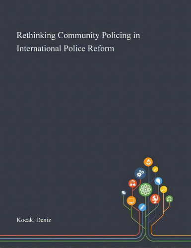 Rethinking Community Policing In International Police Reform, De Kocak, Deniz. Editorial Saint Philip Street Pr, Tapa Blanda En Inglés