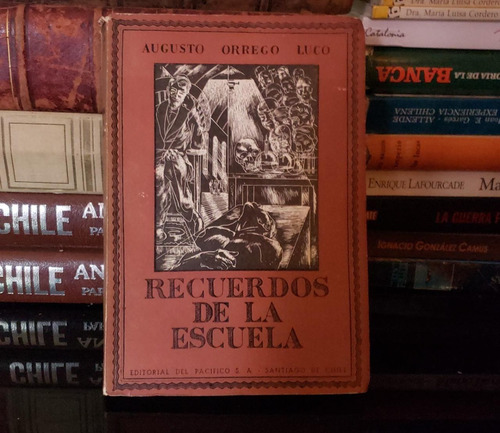 Recuerdos De La Escuela - Augusto Orrego Luco - 1953