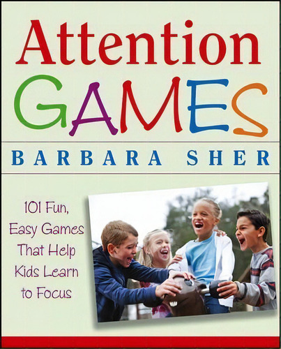 Attention Games : 101 Fun, Easy Games That Help Kids Learn To Focus, De Barbara Sher. Editorial John Wiley & Sons Inc, Tapa Blanda En Inglés