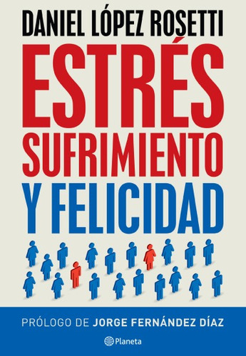 Dr. Daniel Lopez Rosetti - Estres Sufrimiento Y Felicidad