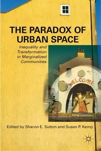 The Paradox Of Urban Space : Inequality And Transformation, De S. Sutton. Editorial Palgrave Macmillan En Inglés