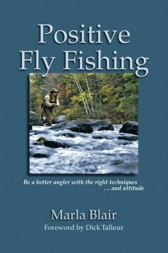 Positive Fly Fishing: Be A Better Angler With The Techniques...and Attitude, De Blair, Marla S. Editorial Createspace Independent Publishing Platform, Tapa Blanda En Inglés