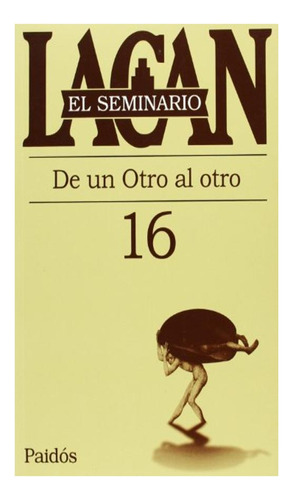 El Seminario, Libro 16. De Un Otro Al Otro Jacques Lacan Pa