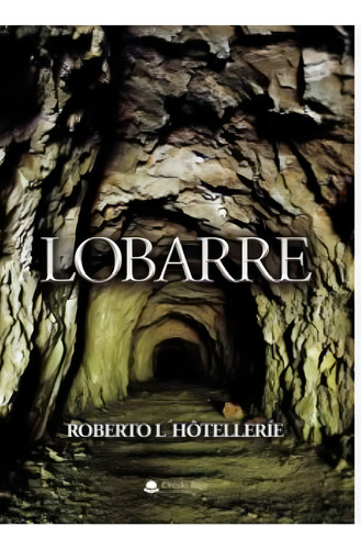 Lobarre, De L´h Á´telleríe Roberto.. Grupo Editorial Círculo Rojo Sl, Tapa Blanda En Español