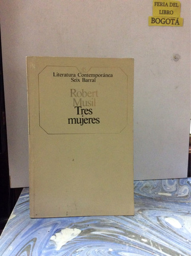 Robert Musil - Tres Mujeres - Literatura - Seix Barral