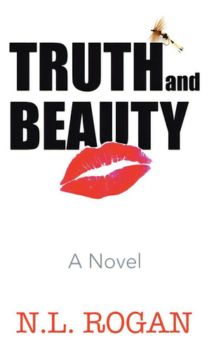 Truth And Beauty: A Vel, De Rogan, N. L.., Vol. 1. Editorial Tellwell Talent, Tapa Blanda En Inglés