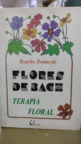 Flores De Bach Terapia Floral Rogelio Demarchi Cs