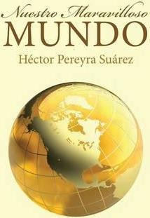 Libro Nuestro Maravilloso Mundo - Hector Pereyra Suarez