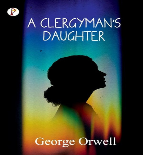 A Clergyman's Daughter, De George Orwell. Editorial Pharos Books Private Limited, Tapa Blanda En Inglés