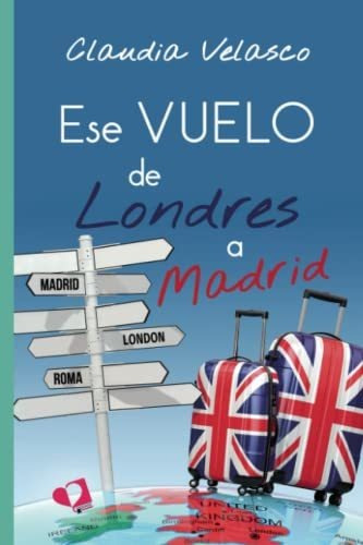 Libro : Ese Vuelo De Londres A Madrid - Velasco, Claudia