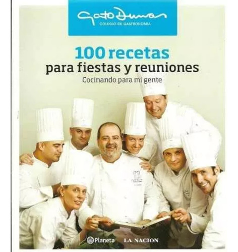 100 Receta Para Fiestas Y Reuniones - Gato Dumas. Ed Planeta