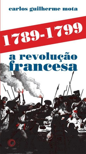 1789-1799 a Revolução Francesa, de Mota, Carlos Guilherme. Estudos Editorial Editora Perspectiva Ltda., capa mole em português, 2019