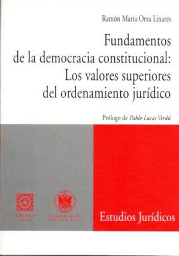 Fundamentos De La Democracia Constitucional - Orza Linares R