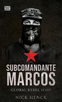 Subcomandante Marcos - Global Rebel Icon - Nick Henck