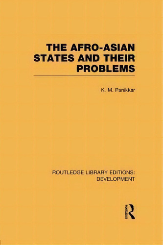 The Afro-asian States And Their Problems, De K. M. Panikkar. Editorial Taylor Francis Ltd, Tapa Blanda En Inglés