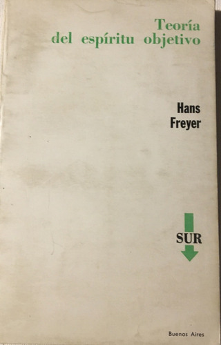 Libro Teoria Del Espiritu Objetivo Hans Freyer Ed. Sur
