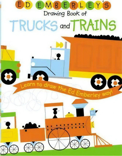 Ed Emberley Drawing Book Trucks And Trains, De Ed Emberley. Editorial Little, Brown & Company, Tapa Blanda En Inglés