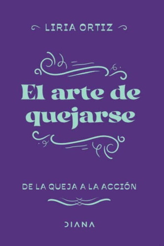 Arte De Quejarse, El - Ortiz Liria