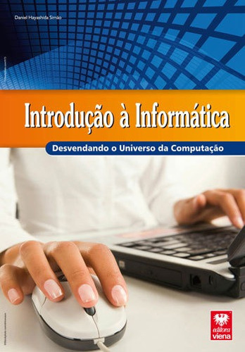 Introduçao A Informatica - Desvendando O Universo Da Comput