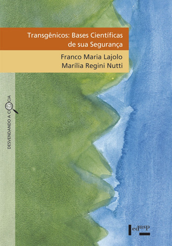 Transgênicos Bases Científicas De Sua Segurança, De Franco Maria Lajolo. Editora Edusp, Capa Mole, Edição 2 Em Português, 2011