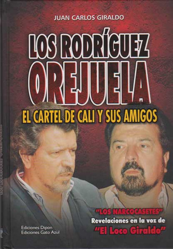 Los Rodríguez Orejuela, El Cartel De Cali Y Sus Amigos