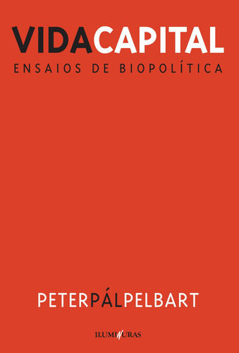 Vida capital: ensaios de biopolítica, de Pelbart, Peter Pál. Editorial Editora Iluminuras Ltda., capa mole em português, 2000