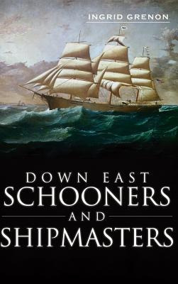 Libro Down East Schooners And Shipmasters - Ingrid Arrigo...
