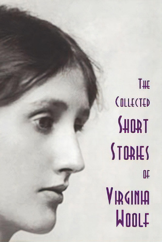 The Collected Short Stories Of Virginia Woolf, De Virginia Woolf., Vol. 1. Editorial Benediction Classics, Tapa Blanda En Inglés