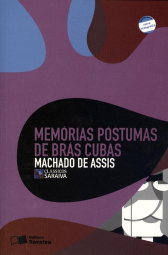 Memórias póstumas de Brás Cubas, de Joaquim Machado de Assis. Série Clássicos Saraiva Editora Somos Sistema de Ensino, capa mole em português, 2009