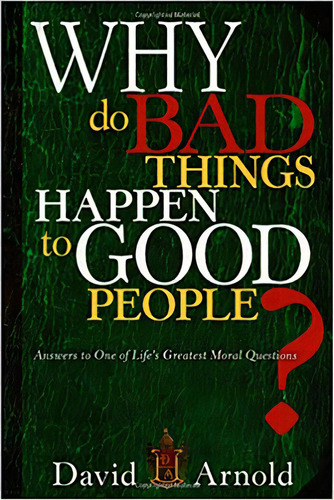 Why Do Bad Things Happen To Good People: Answers To One Of Life's Greatest Moral Questions, De Arnold, David. Editorial Creation House, Tapa Blanda En Inglés