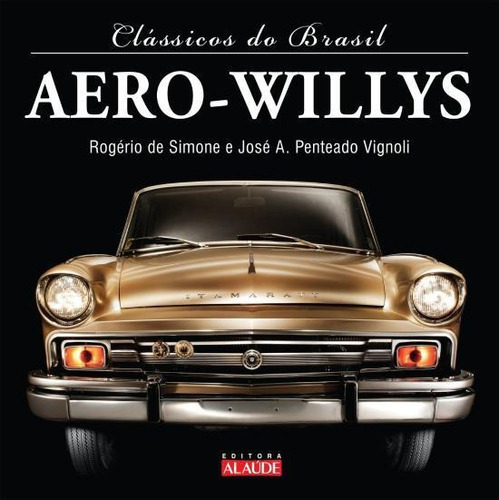 Classicos Do Brasil - Aero-willys, De Simone, José Rogério Lopes De. Série Clássicos Do Brasil Editora Alaude, Capa Mole Em Português, 2011