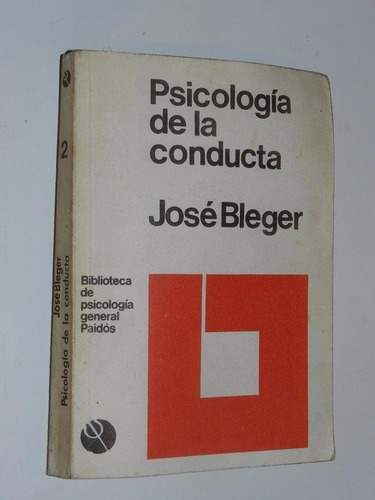 Psicologia De La Conducta -jose Bleger - Ed. Paidos  - L034