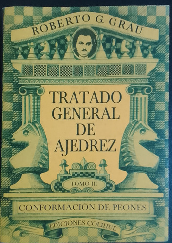 Tratado De Ajedrez,tomo Iii.roberto G.grau