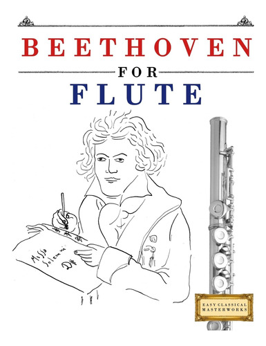 Beethoven Para Flauta: 10 Temas Faciles Para Flauta Para Pri