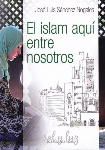 El Islam Aquí Entre Nosotros: 9 (sal Y Luz) / Sánchez Nogale