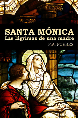 Santa Mãâ³nica. Las Lãâ¡grimas De Una Madre, De Forbes, F. A.. Editorial Lulu Pr, Tapa Blanda En Español