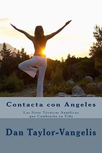 Contacta Con Angeles: Las Siete Técnicas Angélicas Que Cambi