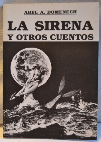 Firmado X Autor Abel Domenech La Sirena Y Otro Cuentos 1993 (Usado)