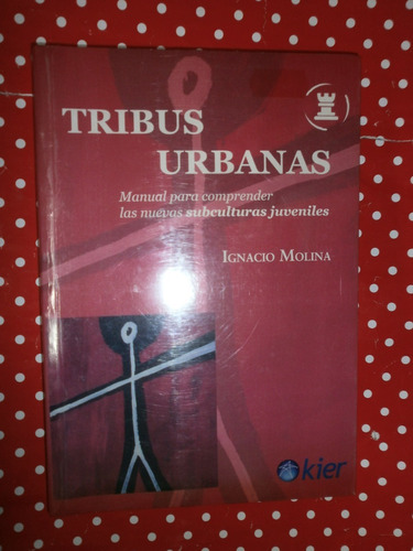 Tribus Urbanas Subculturas Juveniles - Molina - Kier Nuevo**